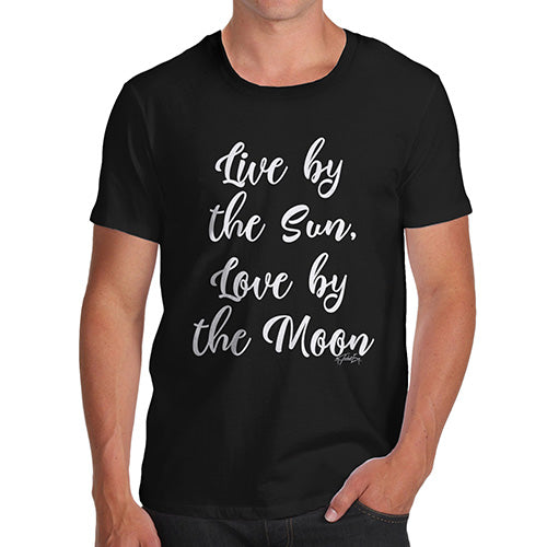 Novelty T Shirts For Dad Live By The Sun Love By The Moon Men's T-Shirt Large Black