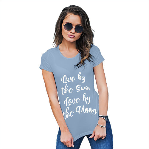 Womens Funny T Shirts Live By The Sun Love By The Moon Women's T-Shirt Large Sky Blue
