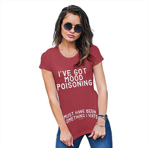 Novelty Gifts For Women I've Got Mood Poisoning Women's T-Shirt X-Large Red