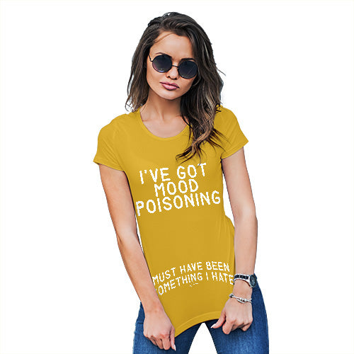 Womens Novelty T Shirt Christmas I've Got Mood Poisoning Women's T-Shirt Large Yellow
