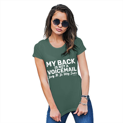 Novelty Tshirts Women My Back Is Not A Voicemail Women's T-Shirt Medium Bottle Green