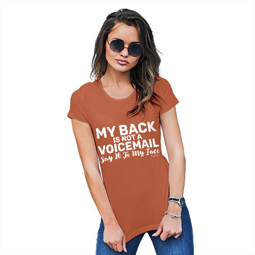 Womens Funny Sarcasm T Shirt My Back Is Not A Voicemail Women's T-Shirt Large Orange