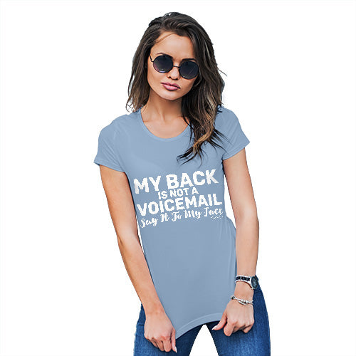 Womens Novelty T Shirt My Back Is Not A Voicemail Women's T-Shirt Medium Sky Blue