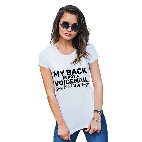 Funny T Shirts For Women My Back Is Not A Voicemail Women's T-Shirt Small White
