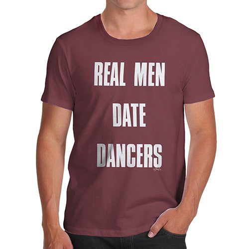 Novelty Tshirts Men Funny Real Men Date Dancers Men's T-Shirt Medium Burgundy