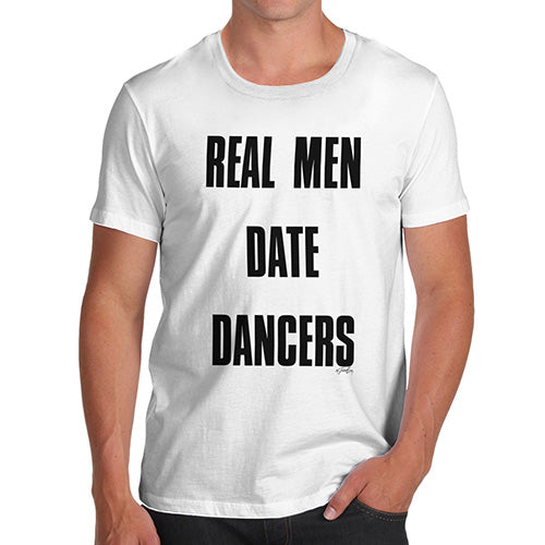 Funny Tee Shirts For Men Real Men Date Dancers Men's T-Shirt Small White