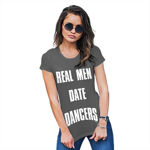 Womens Novelty T Shirt Christmas Real Men Date Dancers Women's T-Shirt Small Dark Grey