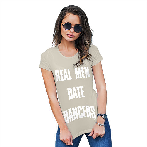 Novelty Gifts For Women Real Men Date Dancers Women's T-Shirt X-Large Natural