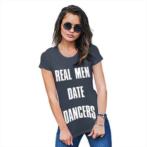 Funny Tee Shirts For Women Real Men Date Dancers Women's T-Shirt X-Large Navy