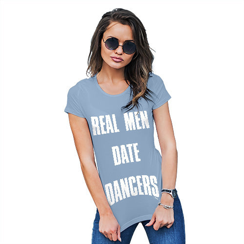 Womens T-Shirt Funny Geek Nerd Hilarious Joke Real Men Date Dancers Women's T-Shirt Large Sky Blue