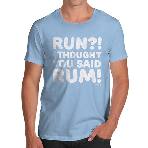 Funny T-Shirts For Men I Thought You Said Rum! Men's T-Shirt Medium Sky Blue