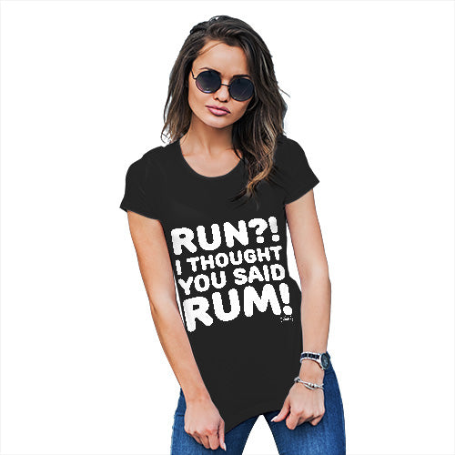 Womens T-Shirt Funny Geek Nerd Hilarious Joke I Thought You Said Rum! Women's T-Shirt X-Large Black