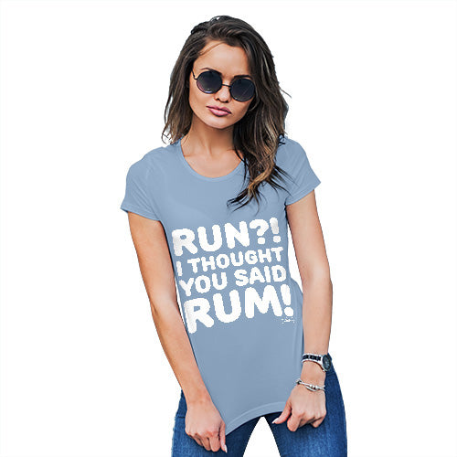 Funny T Shirts For Mom I Thought You Said Rum! Women's T-Shirt Medium Sky Blue