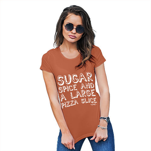 Novelty Gifts For Women Sugar Spice Pizza Slice Women's T-Shirt X-Large Orange