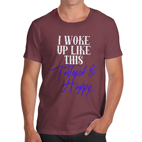 Funny T-Shirts For Men Sarcasm I Woke Up Tattooed And Happy Men's T-Shirt Small Burgundy