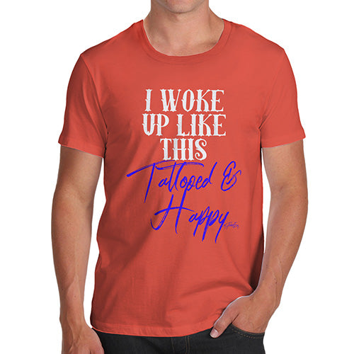 Novelty T Shirts For Dad I Woke Up Tattooed And Happy Men's T-Shirt Medium Orange
