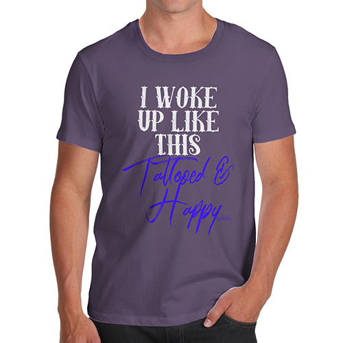 Funny Gifts For Men I Woke Up Tattooed And Happy Men's T-Shirt X-Large Plum