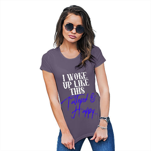 Womens Funny Sarcasm T Shirt I Woke Up Tattooed And Happy Women's T-Shirt Small Plum