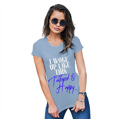 Novelty Gifts For Women I Woke Up Tattooed And Happy Women's T-Shirt Small Sky Blue