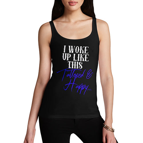 Funny Tank Top For Women Sarcasm I Woke Up Tattooed And Happy Women's Tank Top X-Large Black