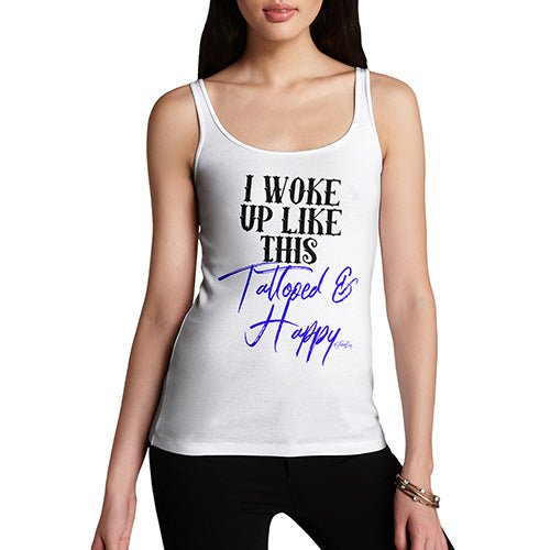 Funny Tank Top For Mom I Woke Up Tattooed And Happy Women's Tank Top X-Large White