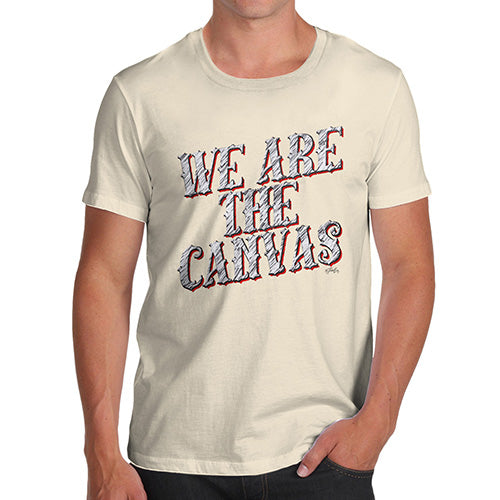 Funny Mens T Shirts We Are The Canvas Men's T-Shirt X-Large Natural