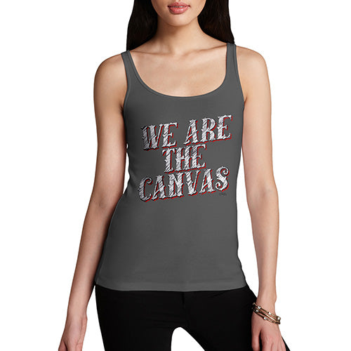 Womens Humor Novelty Graphic Funny Tank Top We Are The Canvas Women's Tank Top Small Dark Grey