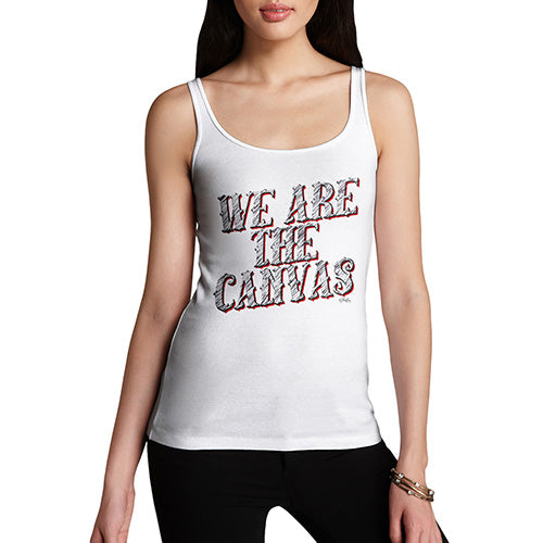 Women Funny Sarcasm Tank Top We Are The Canvas Women's Tank Top X-Large White