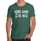 Funny T Shirts For Men Work Hard And Be Nice Men's T-Shirt Small Bottle Green