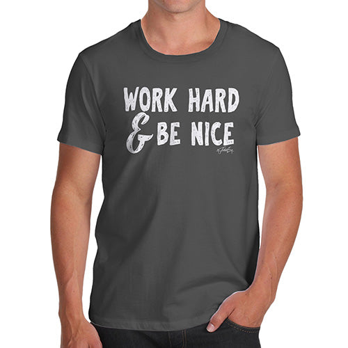 Mens T-Shirt Funny Geek Nerd Hilarious Joke Work Hard And Be Nice Men's T-Shirt Medium Dark Grey