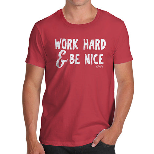 Mens T-Shirt Funny Geek Nerd Hilarious Joke Work Hard And Be Nice Men's T-Shirt Large Red