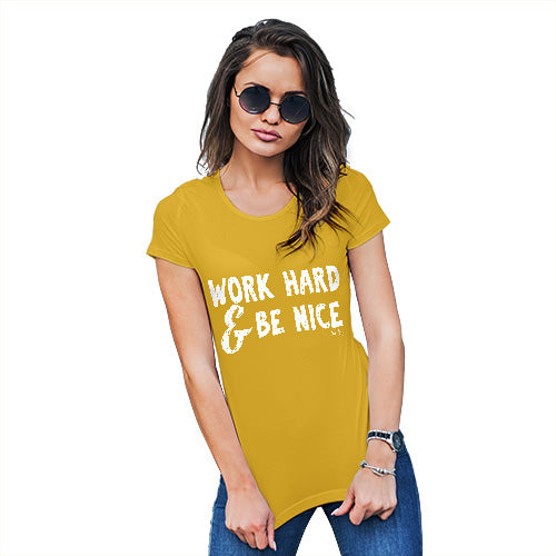 Womens Novelty T Shirt Work Hard And Be Nice Women's T-Shirt Small Yellow