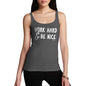 Funny Tank Top For Women Sarcasm Work Hard And Be Nice Women's Tank Top X-Large Dark Grey