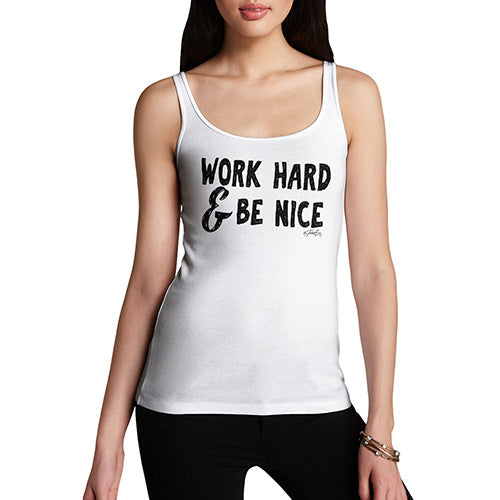 Womens Novelty Tank Top Work Hard And Be Nice Women's Tank Top Small White