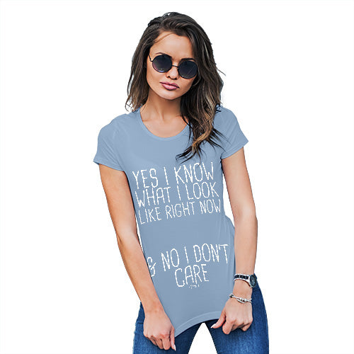 Funny T-Shirts For Women Sarcasm I Don't Care What I Look Like Women's T-Shirt Large Sky Blue