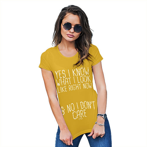 Womens Funny Tshirts I Don't Care What I Look Like Women's T-Shirt X-Large Yellow