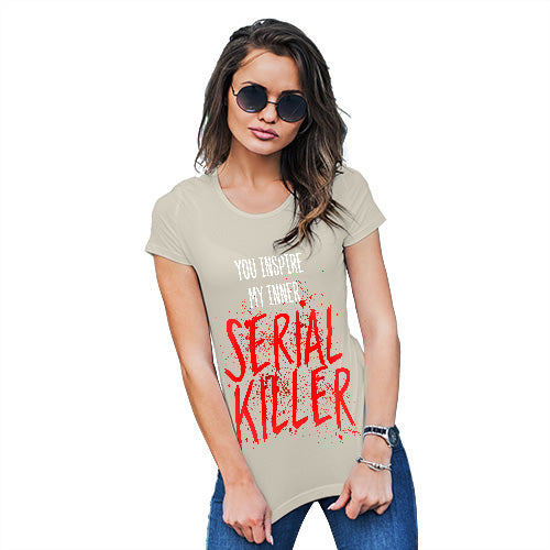 Womens Funny Sarcasm T Shirt You Inspire My Inner Serial Killer Women's T-Shirt Large Natural