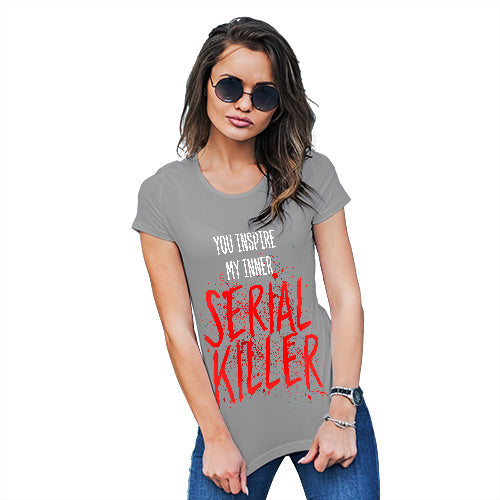 Funny T Shirts For Mum You Inspire My Inner Serial Killer Women's T-Shirt Medium Light Grey