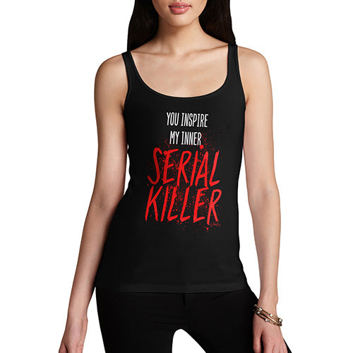 Womens Humor Novelty Graphic Funny Tank Top You Inspire My Inner Serial Killer Women's Tank Top X-Large Black