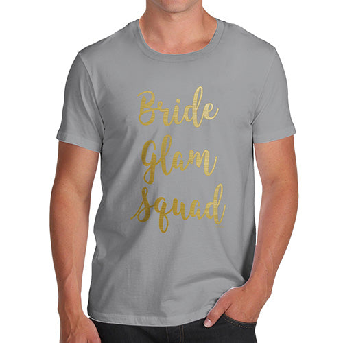 Funny T Shirts For Dad Bride Glam Squad Men's T-Shirt Large Light Grey