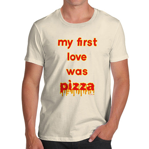 Funny T Shirts For Dad My First Love Was Pizza Men's T-Shirt Large Natural