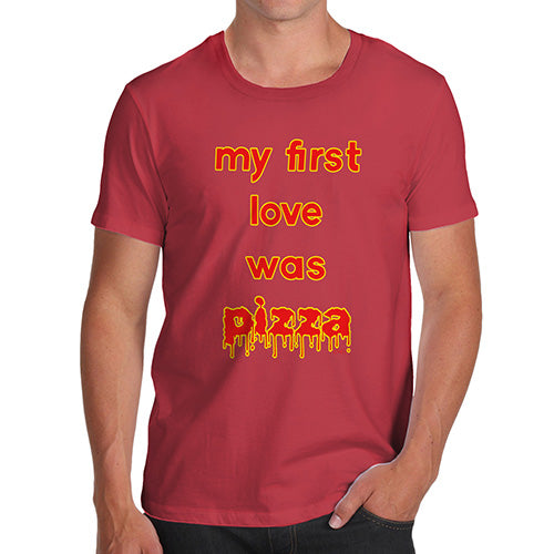 Funny T Shirts For Dad My First Love Was Pizza Men's T-Shirt Medium Red