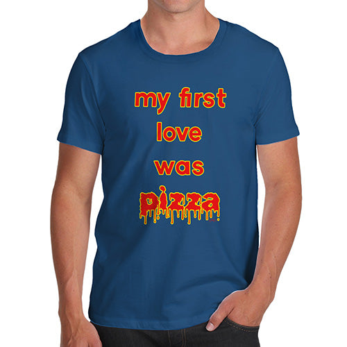 Novelty Tshirts Men Funny My First Love Was Pizza Men's T-Shirt Small Royal Blue