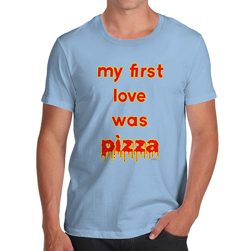 Mens Humor Novelty Graphic Sarcasm Funny T Shirt My First Love Was Pizza Men's T-Shirt Large Sky Blue