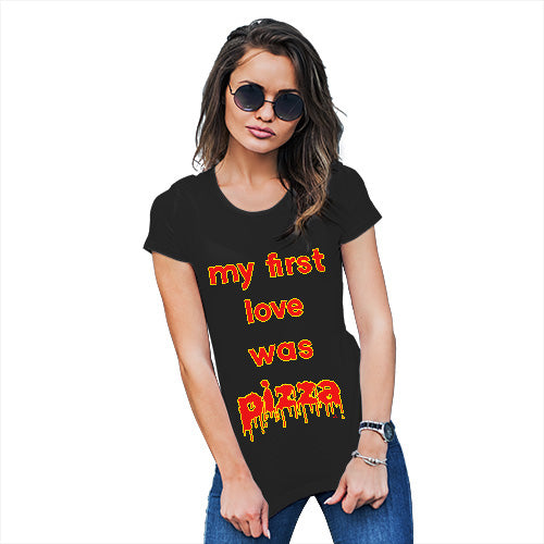 Funny Tee Shirts For Women My First Love Was Pizza Women's T-Shirt Small Black