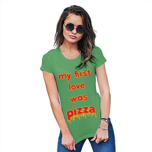 Funny T Shirts For Mum My First Love Was Pizza Women's T-Shirt Small Green