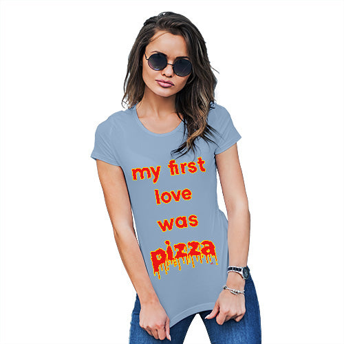 Novelty Gifts For Women My First Love Was Pizza Women's T-Shirt X-Large Sky Blue