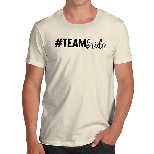 Funny Mens T Shirts Hashtag Team Bride Men's T-Shirt Large Natural