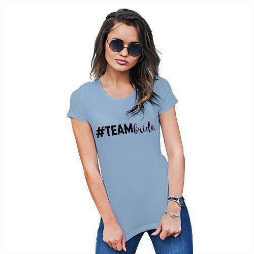 Womens Novelty T Shirt Hashtag Team Bride Women's T-Shirt Large Sky Blue