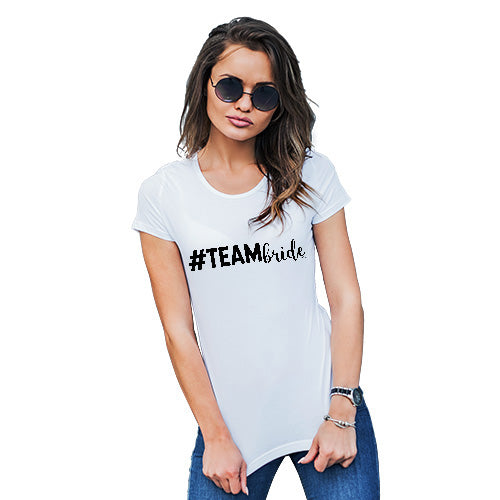 Funny T Shirts For Mom Hashtag Team Bride Women's T-Shirt Medium White
